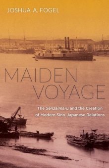 Maiden voyage : the Senzaimaru and the creation of modern Sino-Japanese relations