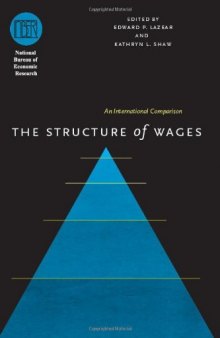 The Structure of Wages: An International Comparison (National Bureau of Economic Research Comparative Labor Markets Series)