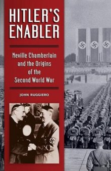 Hitler's enabler : Neville Chamberlain and the origins of the Second World War