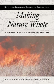 Making Nature Whole: A History of Ecological Restoration  