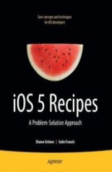 IOS 5 Recipes: A Problem-Solution Approach