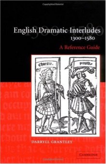 English Dramatic Interludes, 1300-1580: A Reference Guide