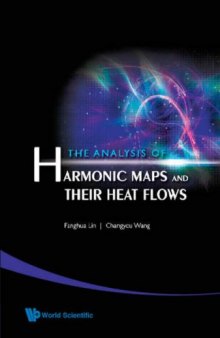 The Analysis of Harmonic Maps and Their Heat Flows