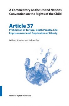 Commentary on the United Nations Convention on the Rights of the Child, Article 37: Prohibition of Torture, Death Penalty, Life Imprisonment and Deprivation of Liberty