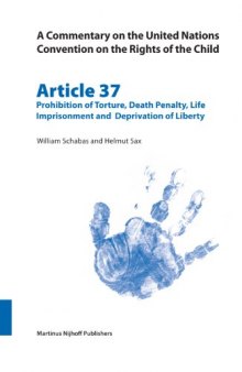 Commentary on the United Nations Convention on the Rights of the Child, Article 37: Prohibition of Torture, Death Penalty, Life Imprisonment and Deprivation of Liberty