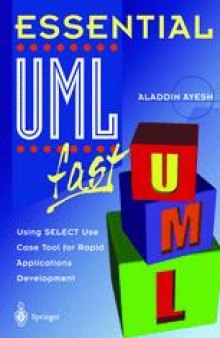Essential UML™ fast: Using SELECT Use Case Tool for Rapid Applications Development