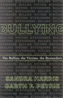 Bullying; The Bullies, the Victims, the Bystanders