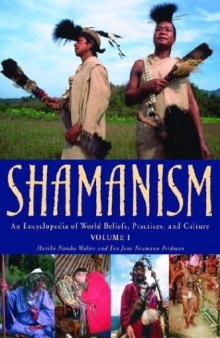 Shamanism: An Encyclopedia of World Beliefs, Practices, and Culture (2 Volume Set)