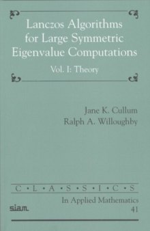 Lanczos Algorithms for Large Symmetric Eigenvalue Computations Volume 1: Theory (Classics in Applied Mathematics)