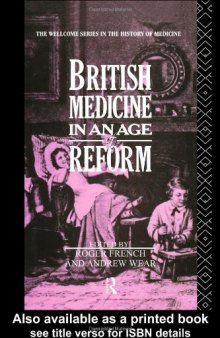 British Medicine in an Age of Reform (Wellcome Institute Series in the History of Medicine)