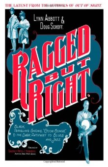 Ragged but Right: Black Traveling Shows, "Coon Songs," and the Dark Pathway to Blues and Jazz (American Made Music Series)  