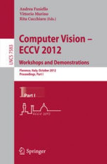 Computer Vision – ECCV 2012. Workshops and Demonstrations: Florence, Italy, October 7-13, 2012, Proceedings, Part I