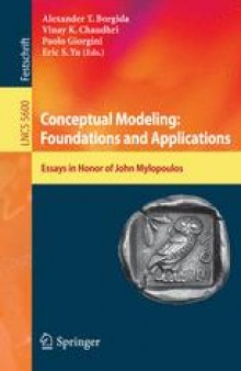 Conceptual Modeling: Foundations and Applications: Essays in Honor of John Mylopoulos