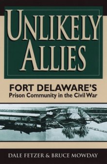 Unlikely Allies: Fort Delaware's Prison Community in the Civil War