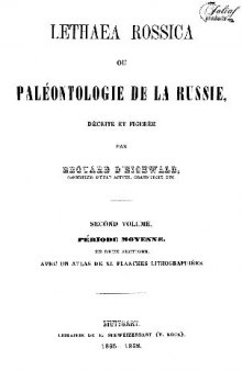 Lethaea rossica ou Paleontologie de la Russie, decrite et figuree. Second volume. Premiere section de la periode moyenne