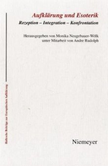 Aufklarung und Esoterik: Rezeption - Integration - Konfrontation (Hallesche Beitrage zur europaischen Aufklarung)