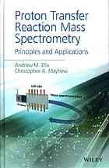 Proton transfer reaction mass spectrometry : principles and applications