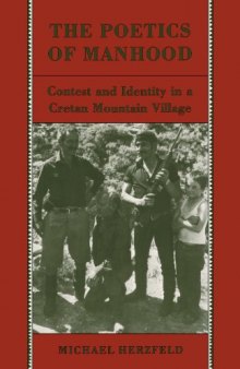 The Poetics of Manhood: Contest and Identity in a Cretan Mountain Village