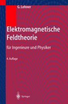 Elektromagnetische Feldtheorie: für Ingenieure und Physiker