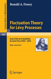 Fluctuation Theory for Lévy Processes: Ecole d'Eté de Probabilités de Saint-Flour XXXV - 2005
