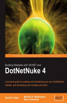 Building Websites with VB.NET and DotNetNuke 4: A practical guide to creating and maintaining your own DotNetNuke website, and developing new modules and skins