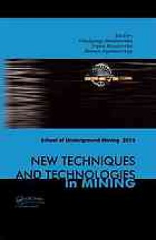 New techniques and technologies in mining : proceedings of the School of Underground Mining, Dnipropetrovsʹk/Yalta, Ukraine, 12-18 September, 2010