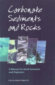 Carbonate sediments and rocks : a manual for earth scientists and engineers