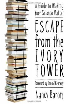 Escape from the Ivory Tower: A Guide to Making Your Science Matter