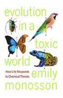 Evolution in a toxic world : how life responds to chemical threats