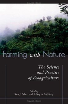 Farming with Nature - The Science and Practice of Ecoagriculture