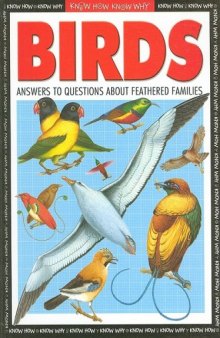 Birds: Answers to Questions About Feathered Friends (Know How Know Why)