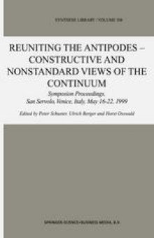 Reuniting the Antipodes — Constructive and Nonstandard Views of the Continuum: Symposium Proceedings, San Servolo, Venice, Italy, May 16–22, 1999