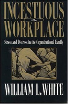 Incestuous Workplace: Stress and Distress in the Organizational Family