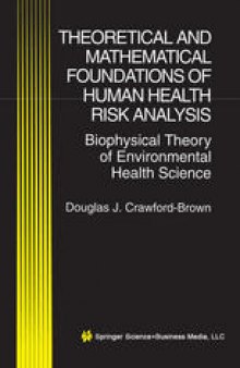 Theoretical and Mathematical Foundations of Human Health Risk Analysis: Biophysical Theory of Environmental Health Science