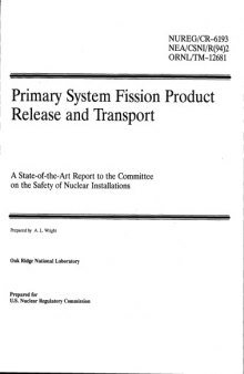 Primary system fission product release and transport : a state-of-the-art report to the Committee on the Safety of Nuclear Installations