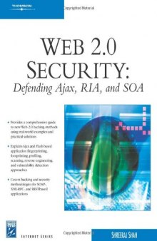 Web 2.0 Security: defending Ajax, Ria, and Soa