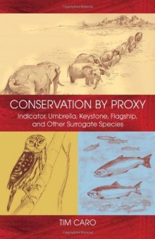 Conservation by Proxy: Indicator, Umbrella, Keystone, Flagship, and Other Surrogate Species