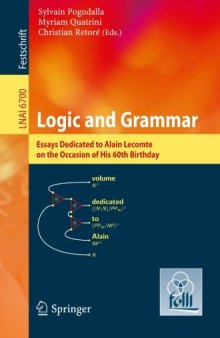 Logic and Grammar: Essays Dedicated to Alain Lecomte on the Occasion of His 60th Birthday