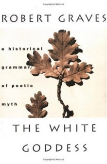 The White Goddess: A Historical Grammar of Poetic Myth, Amended and Enlarged Edition