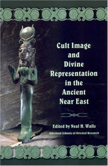 Cult Image and Divine Representation in the Ancient Near East (ASOR Books)