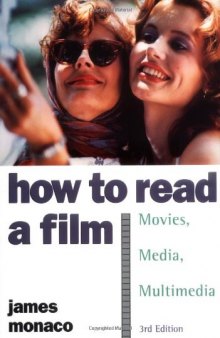 How to Read a Film: The World of Movies, Media, Multimedia:Language, History, Theory