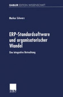 ERP-Standardsoftware und organisatorischer Wandel: Eine integrative Betrachtung
