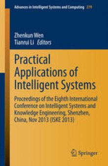 Practical Applications of Intelligent Systems: Proceedings of the Eighth International Conference on Intelligent Systems and Knowledge Engineering, Shenzhen, China, Nov 2013 (ISKE 2013)