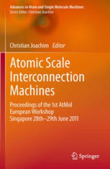 Atomic Scale Interconnection Machines: Proceedings of the 1st AtMol European Workshop Singapore 28th-29th June 2011