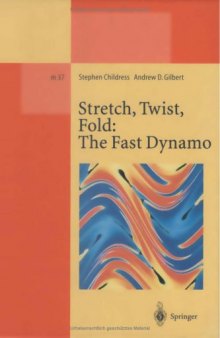 Stretch, Twist, Fold: The Fast Dynamo (Lecture Notes in Physics Monographs)