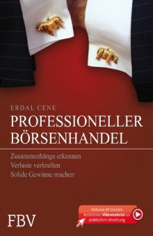 Professioneller Börsenhandel: Zusammenhänge erkennen, Verluste verkraften, solide Gewinne machen