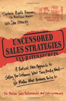 Uncensored Sales Strategies: A Radical New Approach to Selling Your Customers What They Really Want - No Matter What Business You're In
