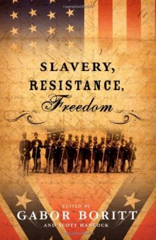 Slavery, Resistance, Freedom (Gettysburg Civil War Institute Books)