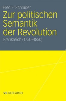 Zur politischen Semantik der Revolution: Frankreich (1750 - 1850)