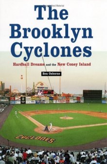 The Brooklyn Cyclones: Hardball Dreams and the New Coney Island